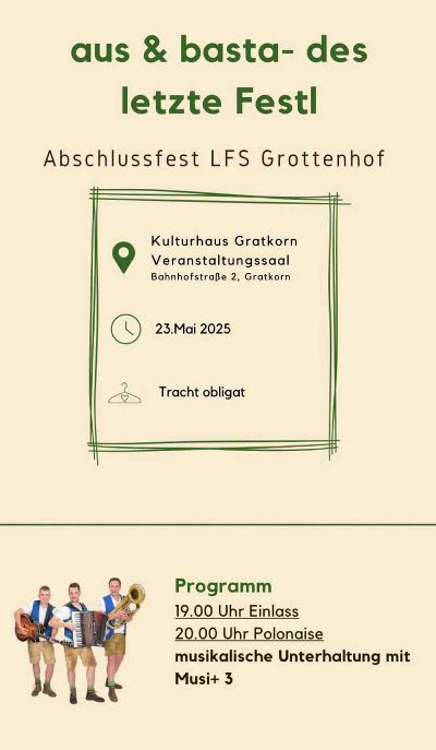 Plakat vom Schulfest am 23. Mail 2025 im Kulturhaus Gratkorn, Tracht obligat, Programm: 19:00 Uhr Einlass, 20:00 Uhr Polonaise - musikalische Unterhaltung mit Musi+3